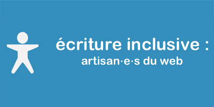 Accessibilité et écriture inclusive