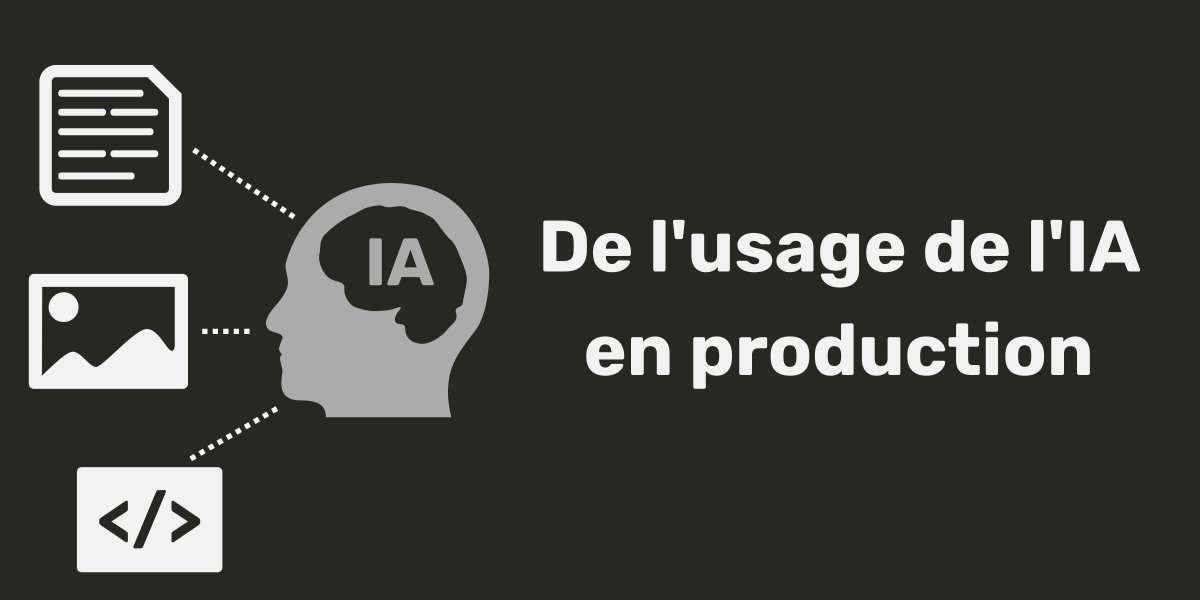 De l'usage de l'IA en production